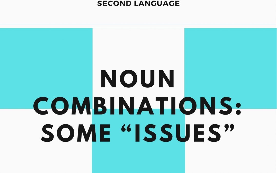 Noun Combinations: Some “Issues”