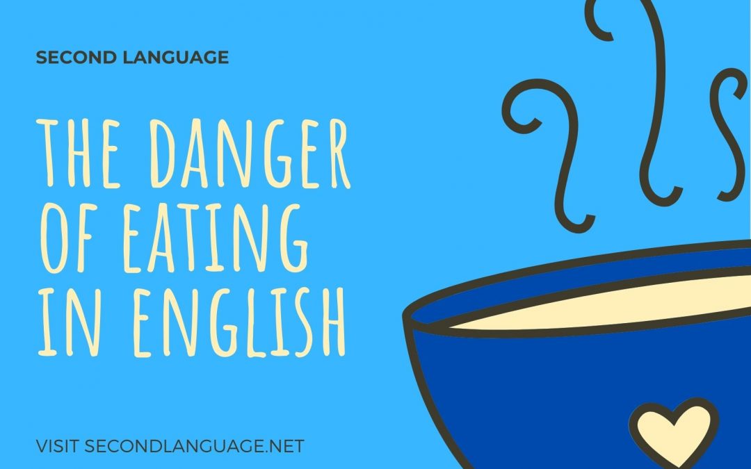 the danger of eating in english
